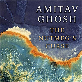 Amita Ghosh: The Nutmeg’s Curse bookcover